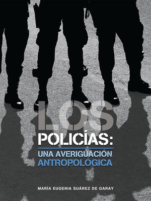 cover image of Los policías: una averiguación antropológica